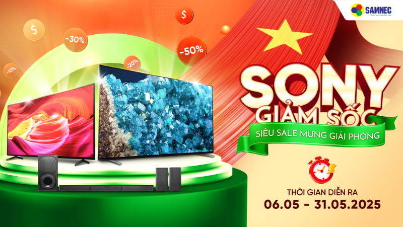 SONY GIẢM SỐC – SIÊU SALE MỪNG GIẢI PHÓNG