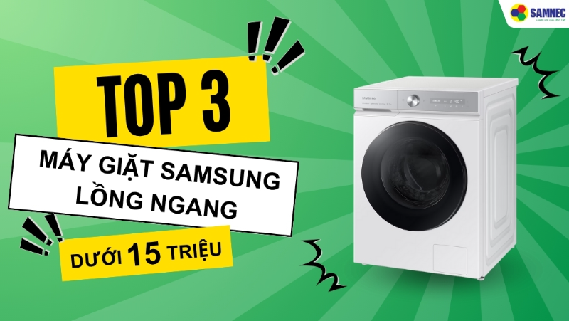 Hé lộ TOP 3 máy giặt Samsung lồng ngang dưới 15 triệu cập nhật 2025