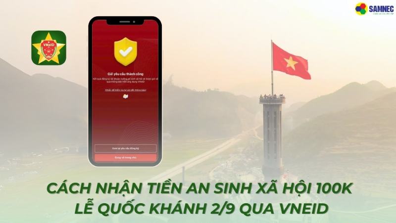 Hướng dẫn cách nhận tiền an sinh xã hội 100K lễ Quốc Khánh 2/9 qua VNeID