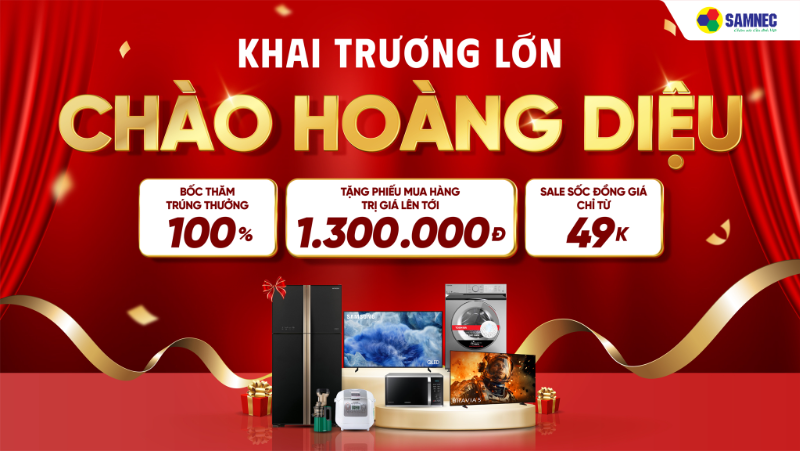 Khai Trương Lớn - Chào Hoàng Diệu: Giảm Sâu - Quà Đỉnh - Giá Hời