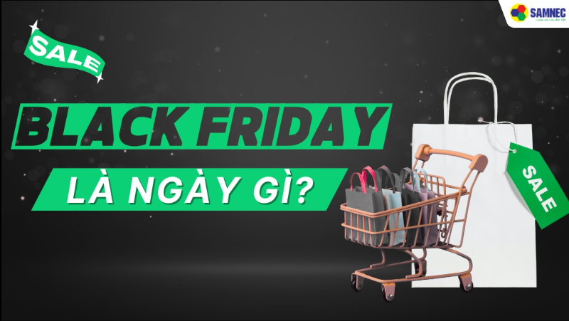 Black Friday 2025 là ngày nào? Xu hướng săn Black Friday tại Việt Nam