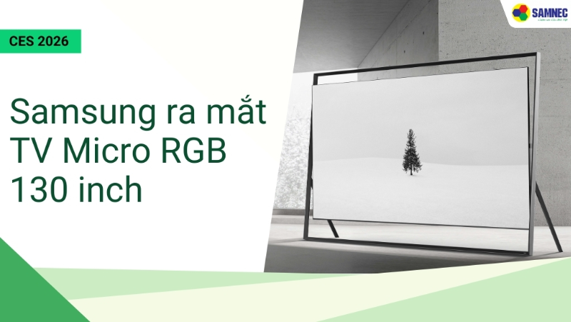 Samsung ra mắt TV Micro RGB 130 inch đầu tiên trên thế giới tại CES 2026