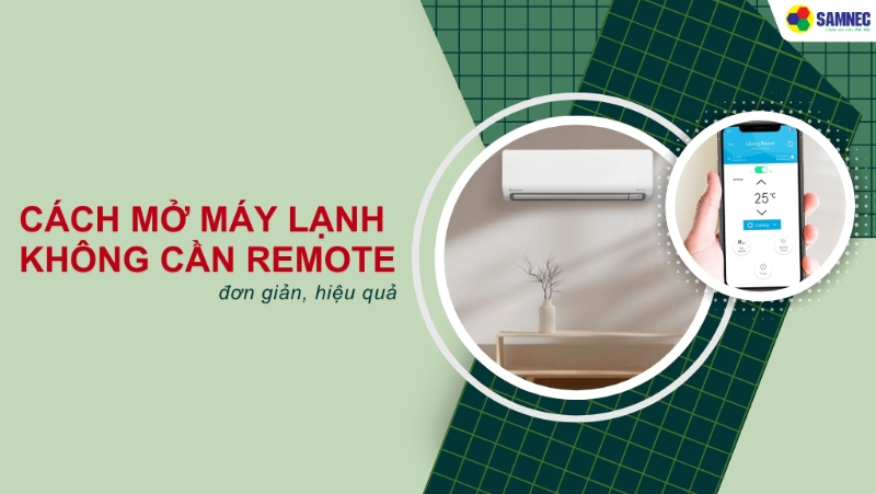 3 Cách mở máy lạnh không cần remote đơn giản nhưng cực hiệu quả