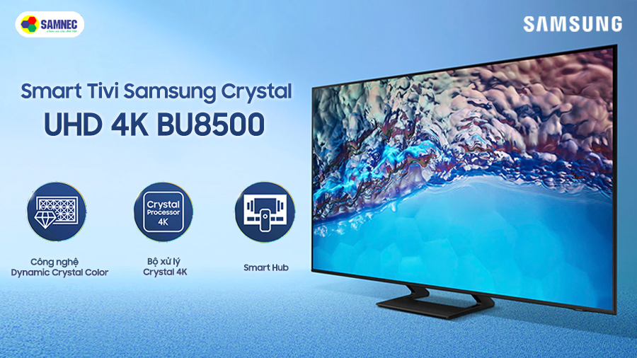 Những tính năng nổi bật của Smart Tivi Samsung Crystal UHD 4K BU8500 2022