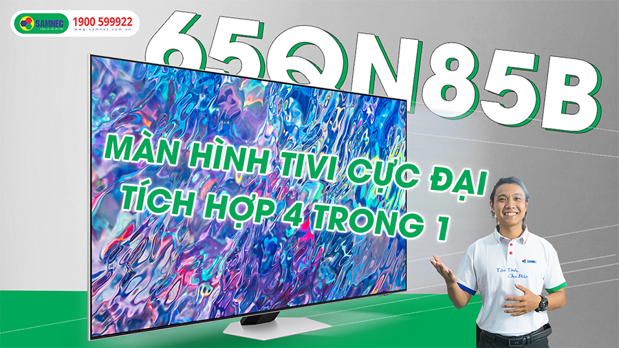 Review Samsung 65QN85B: Khám phá thế hệ màn hình nâng tầm trải nghiệm Neo QLED 2022