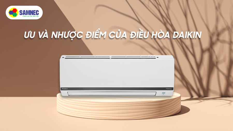 Điều hòa Daikin có tốt không? Ưu và nhược điểm của điều hòa Daikin