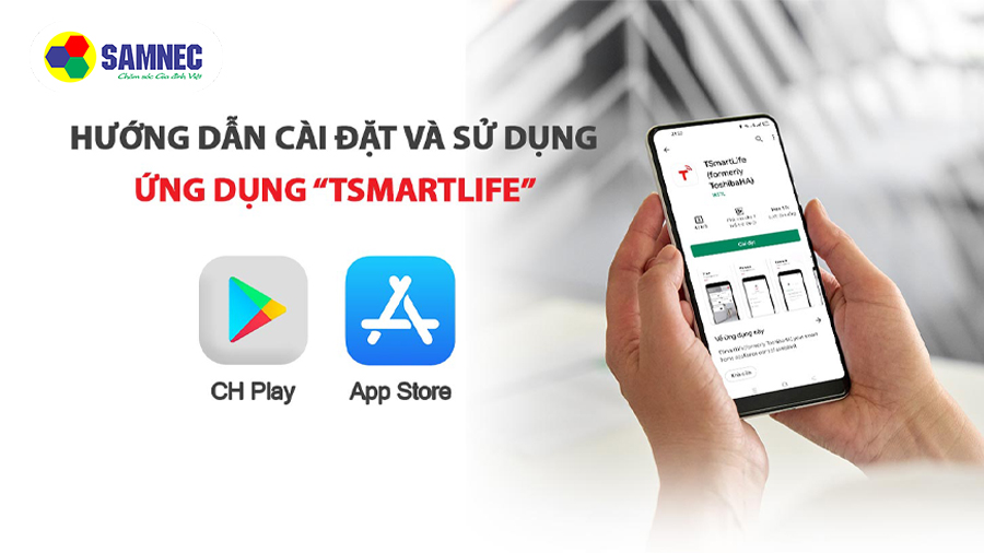 Hướng dẫn cài đặt và sử dụng ứng dụng “TSMARTLIFE” của máy giặt Toshiba