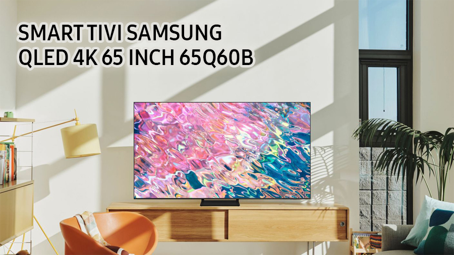 Samsung 65Q60B - Smart Tivi chơi game cực đỉnh