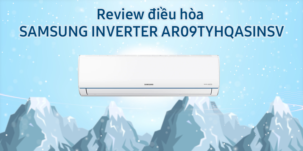 Review điều hòa Samsung Inverter AR09TYHQASINSV? Liệu có đáng mua?